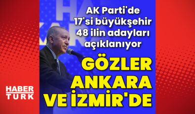 Son dakika: AK Parti'de 17'si büyükşehir 48 ilde belediye başkan adayları açıklanıyor! – Haberler